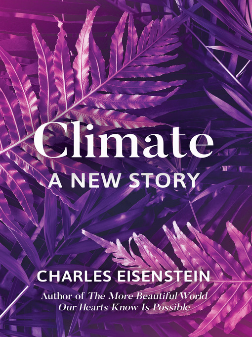 Title details for Climate by Charles Eisenstein - Available